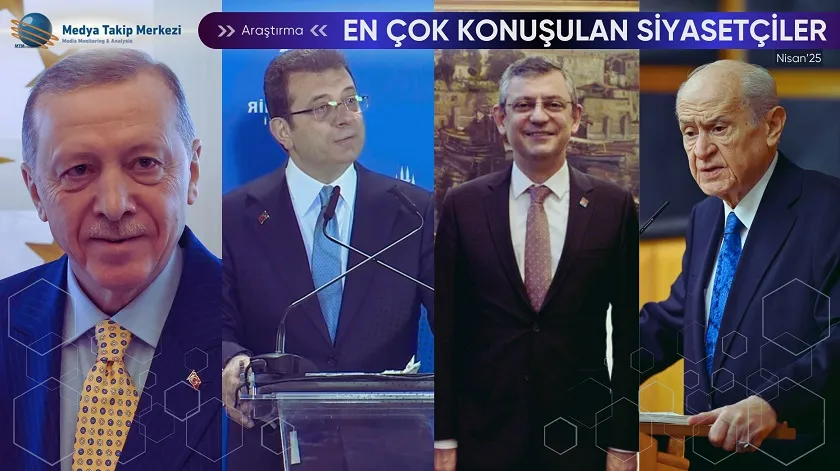 Nisan 2025’te En Çok Konuşulan Siyasetçiler